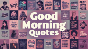 Best Good Morning Quotes 2024