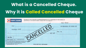 What is a Cancelled Cheque. Why it is Called Cancelled Cheque.